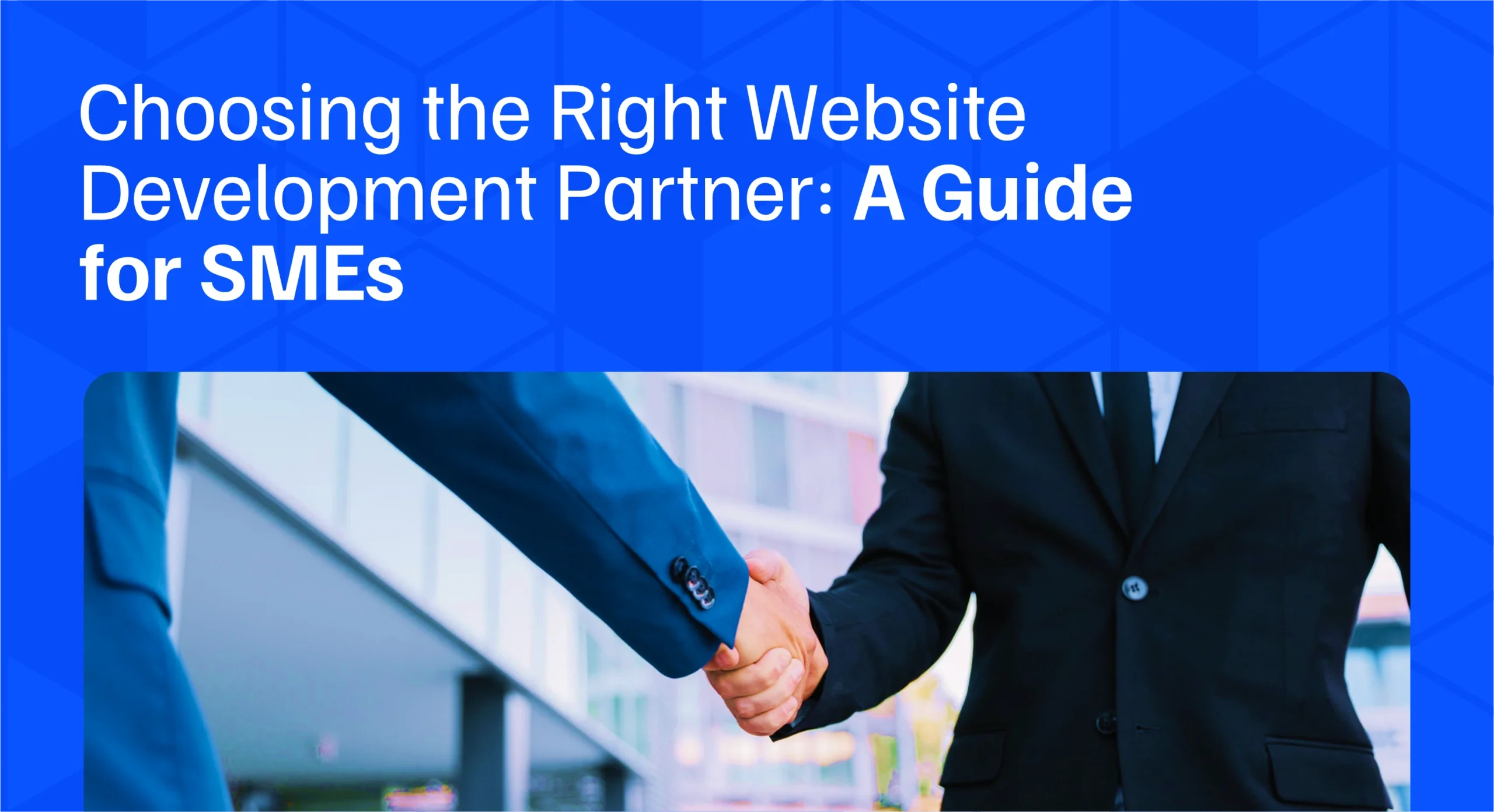 Choosing the Right Website Development Partner: A Guide for SMEs